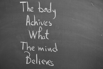 The body achieves what the mind believes. Motivational quote