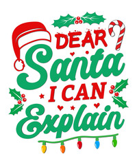 Dear Santa, I can explain the T-shirt design, Christmas, 