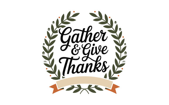 Elegant "Gather & Give Thanks" Thanksgiving Graphic with Leafy Wreath and Banner, Perfect for Holiday Cards and Digital Designs for a Festive Season