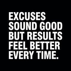 Obraz premium Excuses Sound Good Results Feel Better Motivational T-Shirt