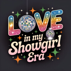 Love in my Showgirl Era – Buntes Disco Design
