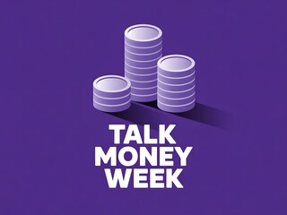 Talk money week three stacks of coins on a purple background symbolizing financial discussions and education
