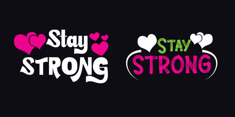 Stay strong with heart vector illustration inspirational quote design for tshirt, poster, card, and other print template motivational slogan with hearts on black background