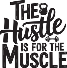 The hustle is for the muscle. Vector EPS file