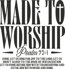 Made To Worship SVG , Psalm 95:1 svg, Christian svg, Religious svg, Jesus svg, Worship svg, Bible Verse svg, Worthy svg, Faith svg