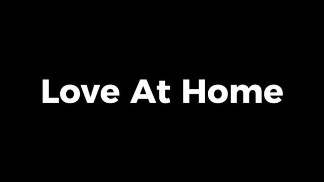 Minimalist white text "Love At Home" on a solid black background, ideal for intros, outros, title cards, or transitions in videos and presentations