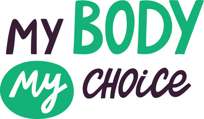 My body my choice lettering with green and purple feminist colors