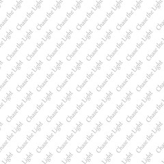 Chase the Light Subtle Text Pattern