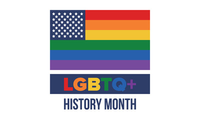 LGBTQ+ history month. Pride Month. Lesbian Gay Bisexual Transgender. Celebrated annual. LGBT flag. Rainbow love concept. Human rights and tolerance. Poster, card, banner and background. Vector