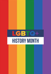 LGBTQ+ history month. Pride Month. Lesbian Gay Bisexual Transgender. Celebrated annual. LGBT flag. Rainbow love concept. Human rights and tolerance. Poster, card, banner and background. Vector