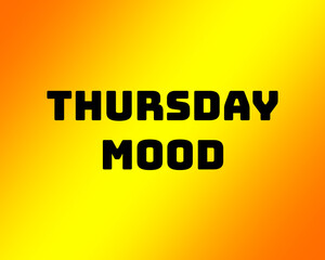 Thursday Mood with Bold Black Typography over Gradient Orange to Yellow Background for Expressive Weekly Graphics, Ideal for Commercial Design, Social Media Posts, and Motivational Visual Content
