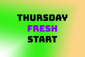 Thursday Fresh Start with Black and Purple Bold Typography over Gradient Green to Peach Background for Motivational Weekly Graphics, Ideal for Commercial Design, Social Media Posts, and Uplifting Visu