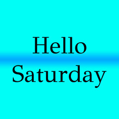 Hello Saturday with Bold Serif Typography over Cyan and Blue Gradient Background for Weekend Greetings, Ideal for Commercial Design, Social Media Posts, and Motivational Visual Content
