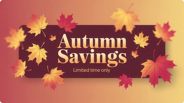 Grab amazing Autumn Savings before they disappear, limited time offers celebrate fall deals and seasonal discounts with vibrant leaves