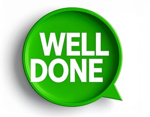 Vibrant Green 3D Speech Bubble with 'WELL DONE' Text for Positive Feedback on white background 
