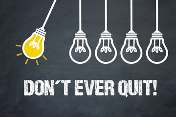Don´t ever quit!	
