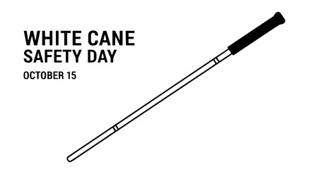 White Cane Safety Day: An illustrative depiction of a white cane, symbolizing independence and mobility for the visually impaired, against a clear backdrop, with a clear message for the occasion.