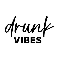 Drunk vibes svg cut file. Isolated vector illustration.