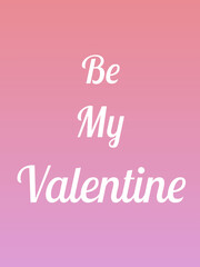 Be My Valentine Message with Elegant White Cursive Font on Pink to Light Purple Gradient Background for Romantic Holiday Greetings and Commercial Design Projects