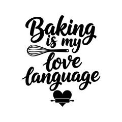 The black and white illustration says baking is my love language with baking implements pictured in the design.