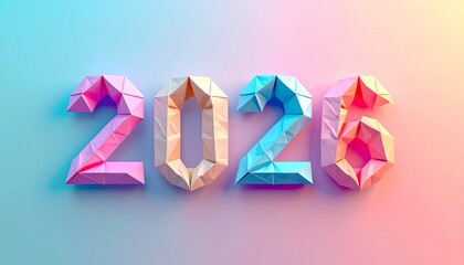 Vibrant, faceted 3D numbers forming "2026" in pastel pink, yellow, and turquoise on a soft gradient background. Generated image