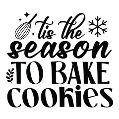 Tis the Season to Bake Cookies: Cozy Kitchens, Sweet Traditions, Whisking Joy, Festive Aromas, and Shared Treats with Loved Ones