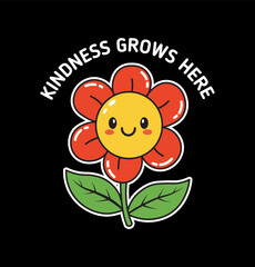 Vector art of cute smiling flower with kindness grows here text isolated on