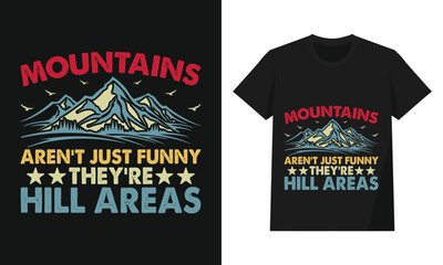 Funny Mountain Pun Graphic: “Mountains Aren’t Just Funny, They’re Hill Areas” Nature Humor T-Shirt Design