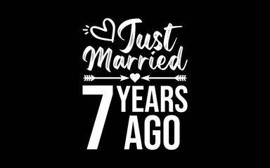 Just Married 7 Years Ago t-shirt quotes svg design
