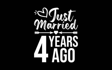 Just Married 4 Years Ago t-shirt quotes svg design