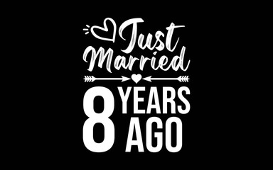 Just Married 8 Years Ago t-shirt quotes svg design