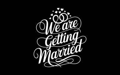 We Are Getting Married t-shirt quotes svg design