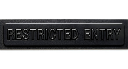 Sign Indication Restricted Entry: Black Lettering on Textured Black Surface