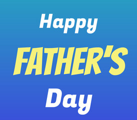 Happy Father's Day Typography with Bold Yellow and White Fonts on Blue Gradient Background for Greeting Cards and Commercial Design Projects