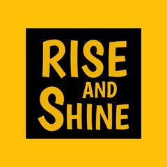 Fototapeta premium Rise and Shine. Motivational and inspirational lettering phrase isolated with background for T-shirt design, poster, print.