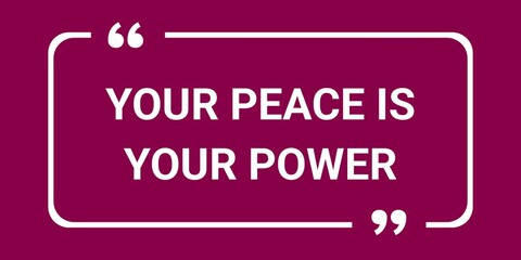 Your peace is your power. Inspirational quotes. Motivational design with background. Typography illustration lettering quotes. 