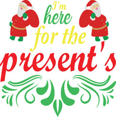 I'm Here for the Presents Funny Christmas SVG Design