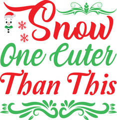 Snow One Cuter Than This Christmas T-Shirt Typography Design