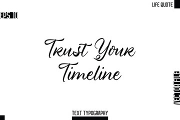 Trust Your Timeline  -Motivational Life Quotes Modern Cursive Typography Text Poster Design
