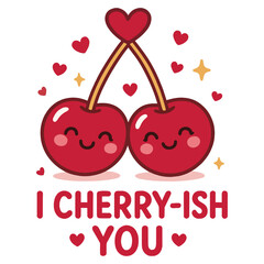 I Cherry-ish You Cute Kawaii Cherry Couple Love Illustration Vector t-shirt design