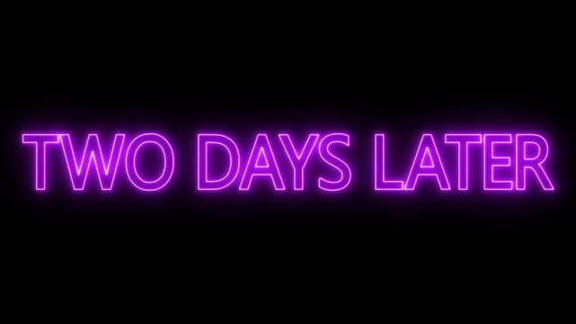 neon purple text animation &mdash; &ldquo;two days later. futuristic neon typography animation Two Days Later. flickering neon inscription two days later