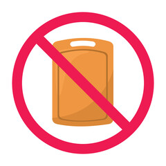 No cutting board sign, forbidden sign with wooden chopping board icon, disadvantages of wooden cutting board, things you should never do to your chopping board, red prohibition circle, flat vector ill