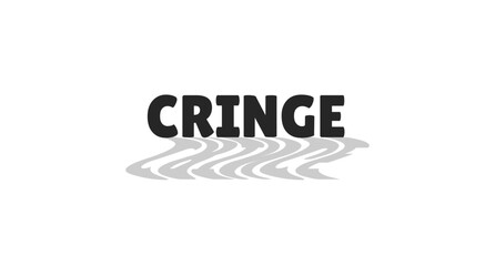 Cringe modern digital slang with wavy gray shadow. Gen z awkward, embarrassment lingo. Dislike reaction, ugh feeling. Bold typography. Social buzzword. Black white trendy design. Lilita One font used