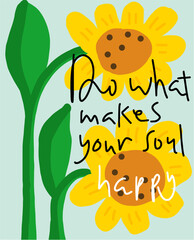 Do What Makes Your Soul Happy - Sunflower Quote