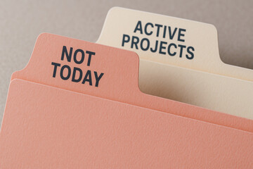 Not today active projects efficient task management folder label neutral paper office organization calm minimal