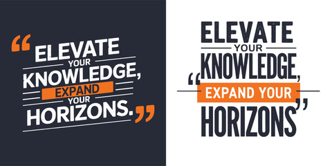 Motivational typography elevate your knowledge expand your horizons inspirational quote vector design for poster banner and t shirt design