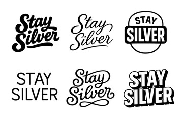 Fototapeta premium Stay Silver Variations. Stay Silver. Set lettering. harmonious lettering variations of the same emblematic concept (Bold hand-lettering with playful swashes,