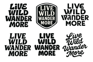 Obraz premium Diverse Lettering Icons. Live Wild Wander More. Set lettering. harmonious lettering variations of the same emblematic concept, each with different artistic
