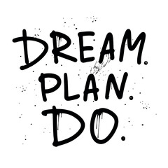 Dream plan do - motivational and inspirational quotes. Street graffiti. Urban style. Print for T-shirt, sweatshirt, poster. Vector illustration. 