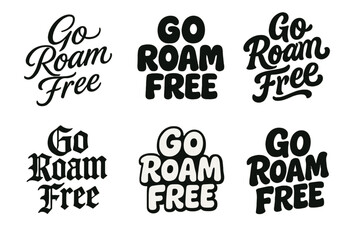 Obraz premium Go Roam Free. Go Roam Free. Set lettering. harmonious lettering variations of the same emblematic concept, each with different artistic interpretation (Elegant